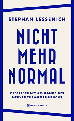 Buchcover: Stephan Lessenich: Nicht mehr normal - Gesellschaft am Rande des Nervenzusammenbruchs